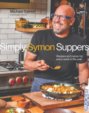 Simply Symon Suppers: Recipes and Menus for Every Week of the Year: A Cookbook