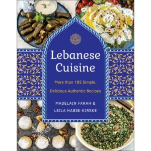 Lebanese Cuisine, New Edition: More than 185 Simple, Delicious, Authentic Recipes